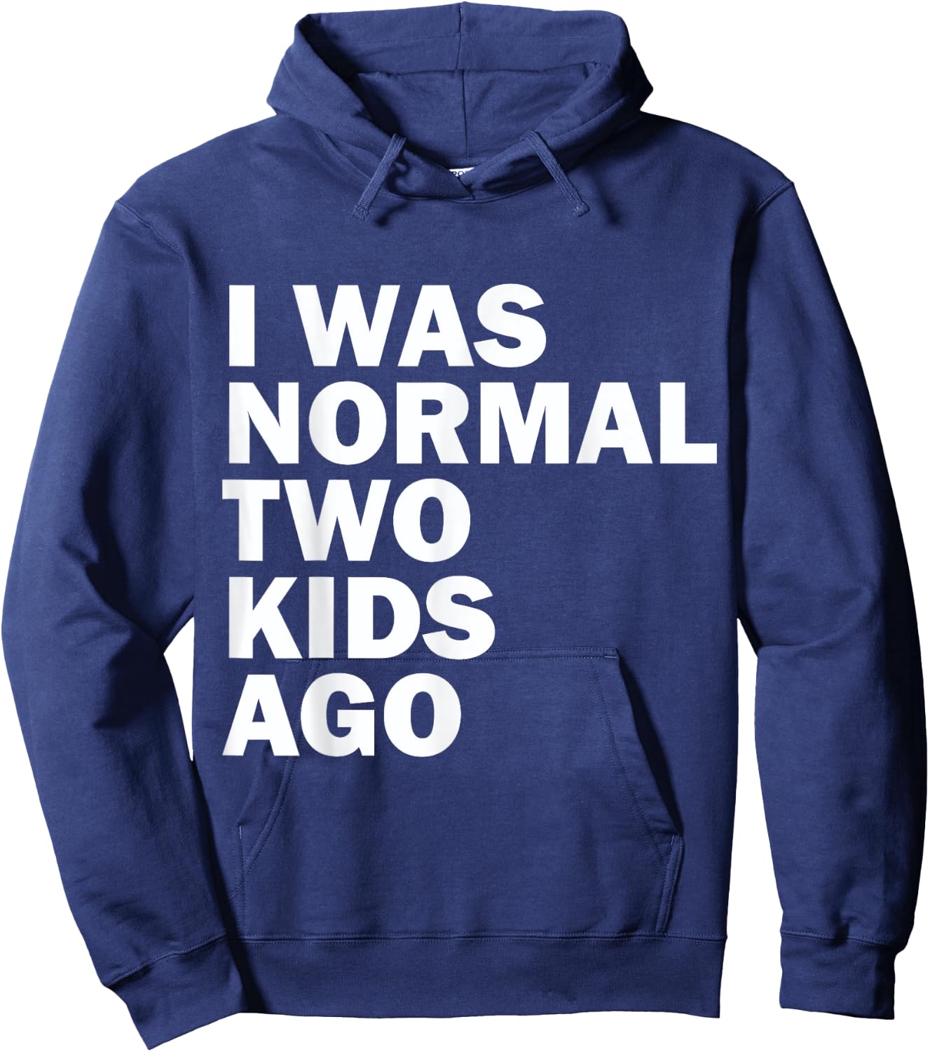 I Was Normal Two Kids Ago Father Day Dad Daddy Papa Pops Hoodie - Hoodie | Navy