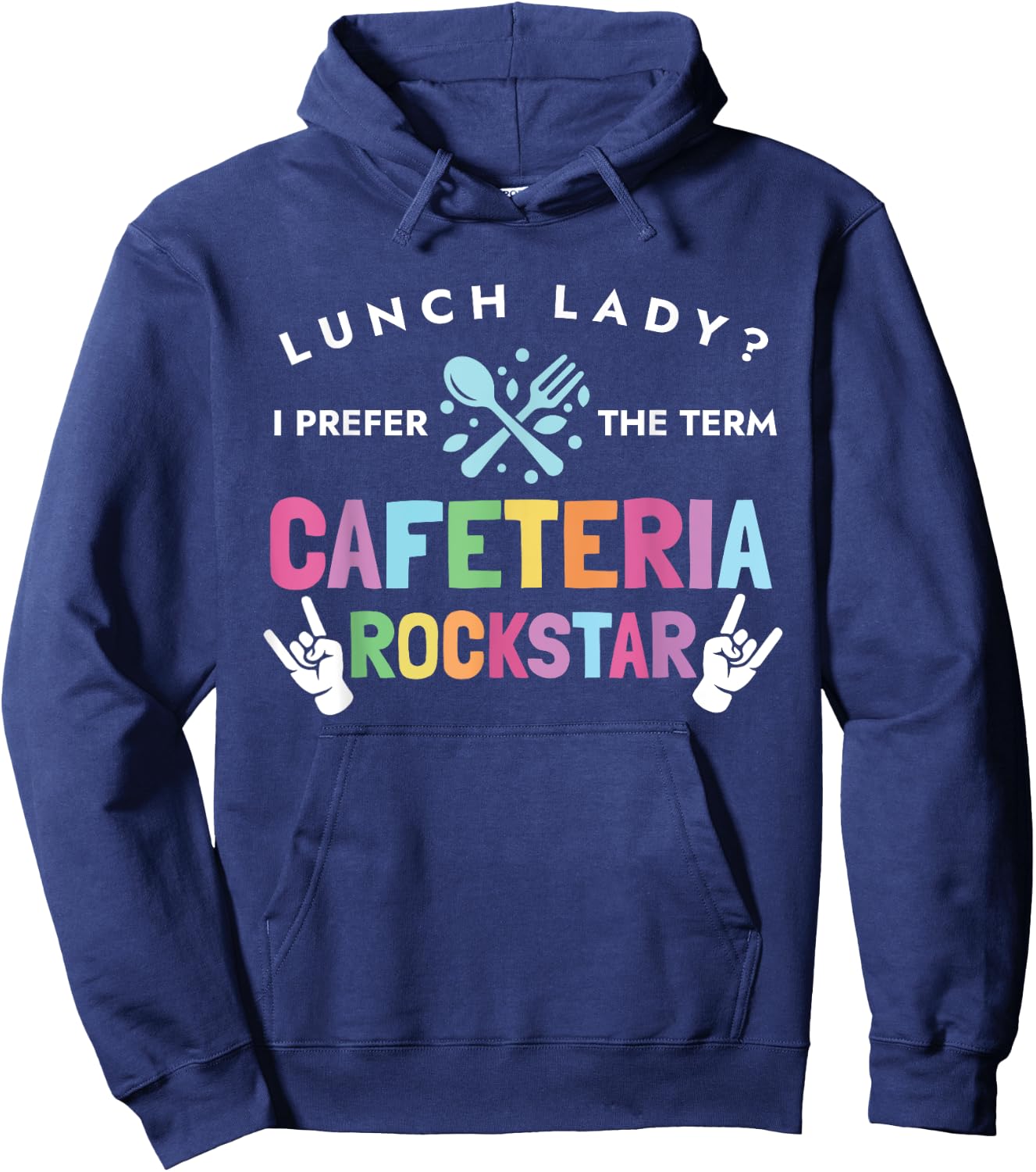 Lunch Lady I Prefer The Term Cafeteria Rockstar Lunch Lady Hoodie - Hoodie | Navy