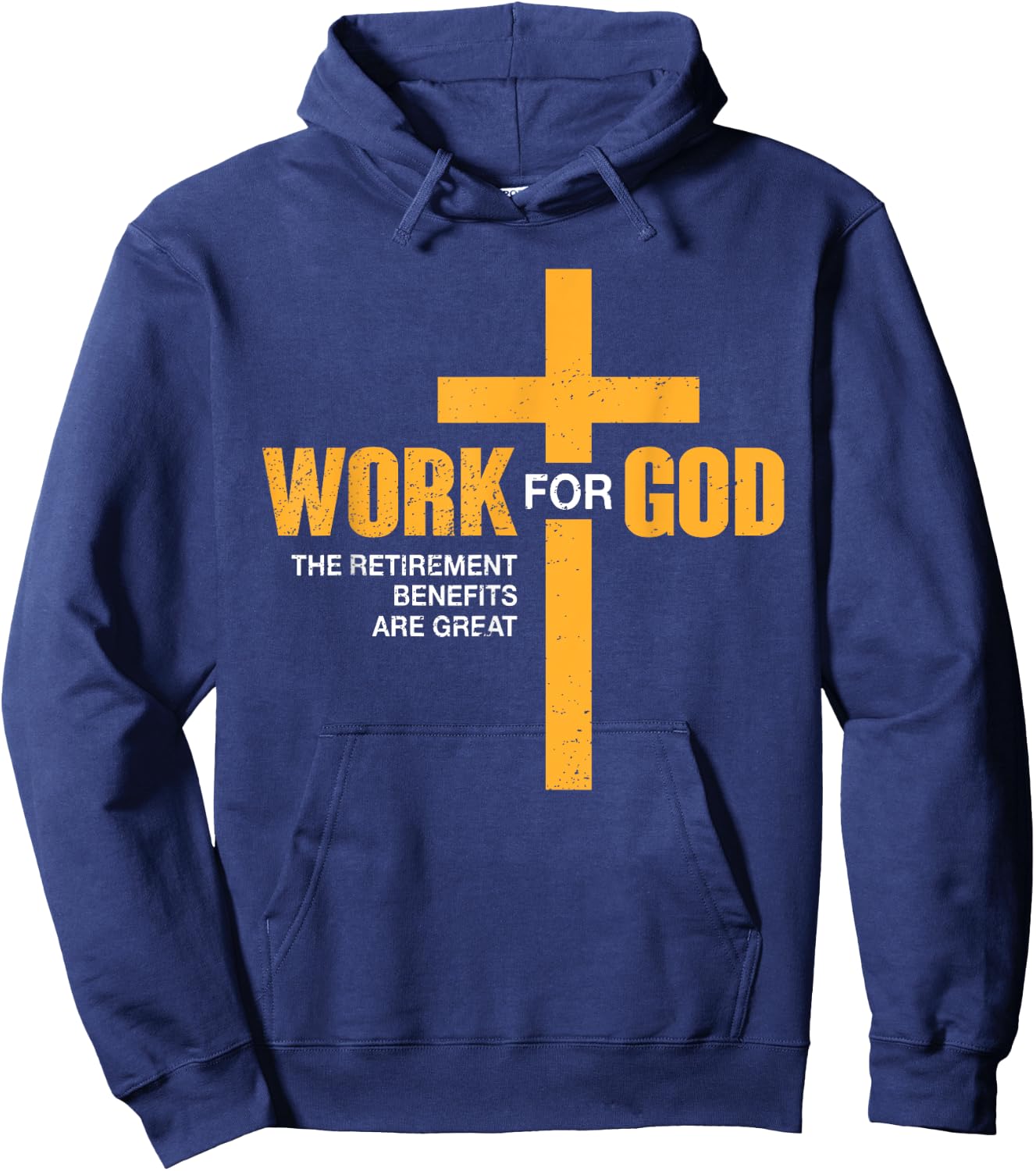 Work For God Retirement Benefits Are Great Funny Hoodie - Hoodie | Navy
