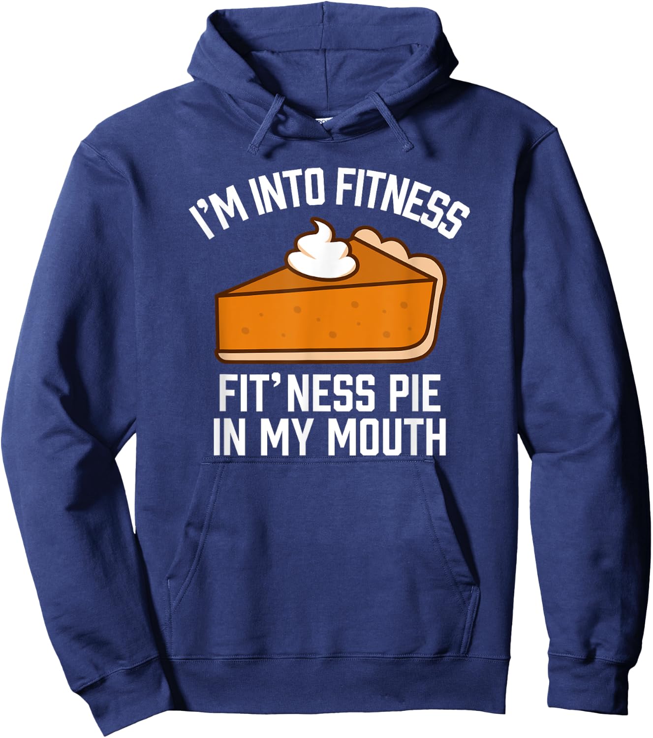 I'm Into Fitness Pie In My Mouth Funny Thanksgiving Matching Hoodie - Hoodie | Navy