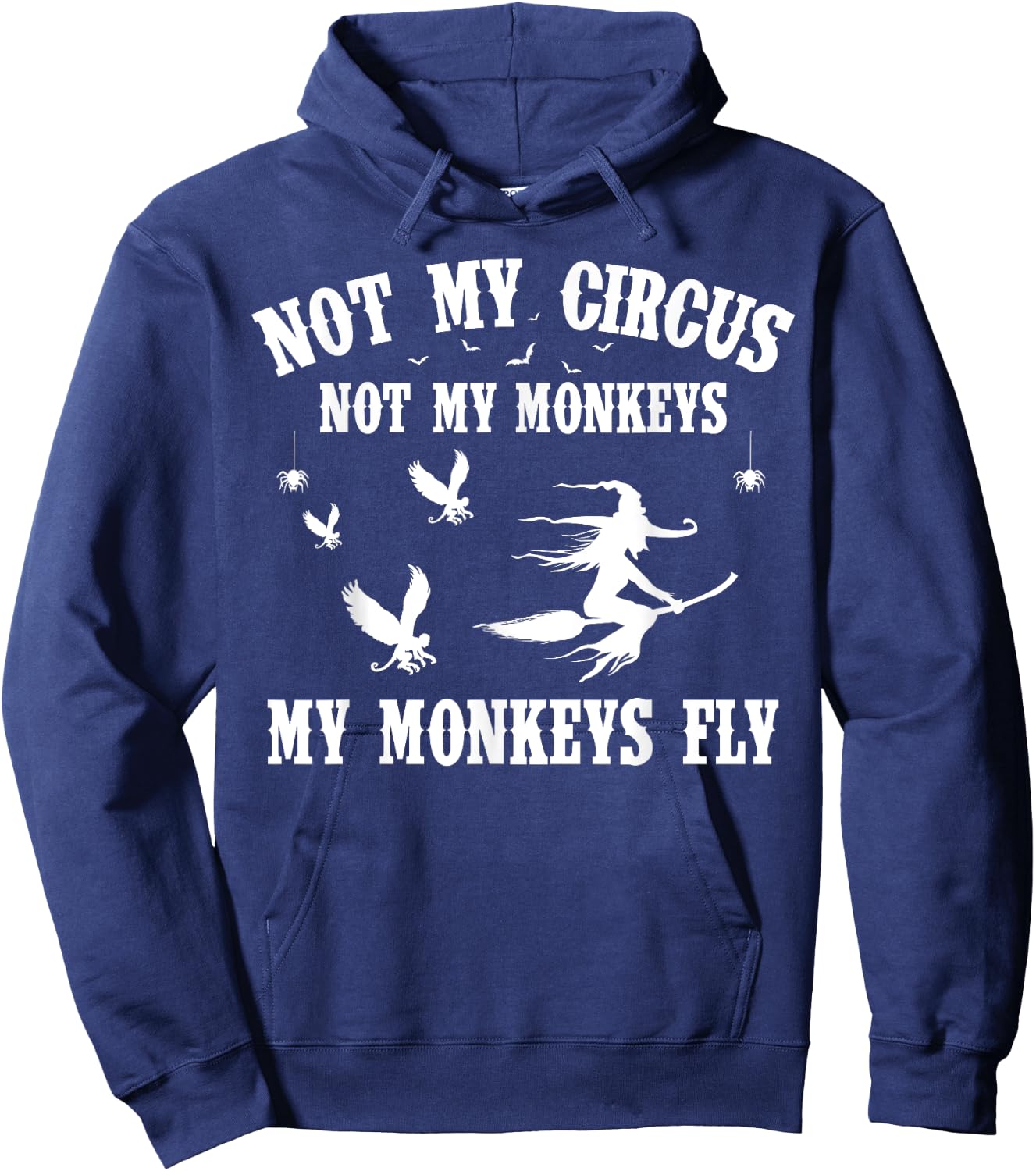 Not My Circus Not My Monkeys My Monkeys Fly Halloween Hoodie - Hoodie | Navy