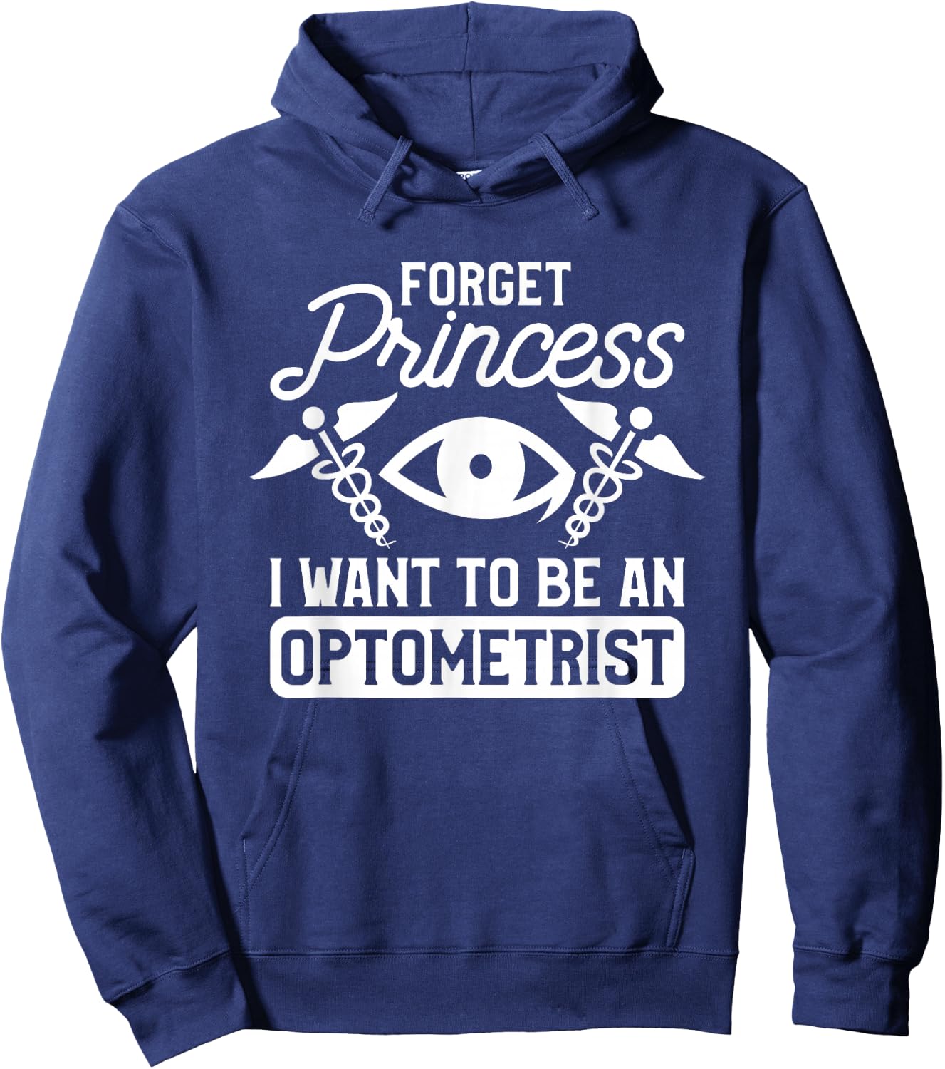 Forget Princess I Want To Be An Optometrist Optometry Hoodie - Hoodie | Navy