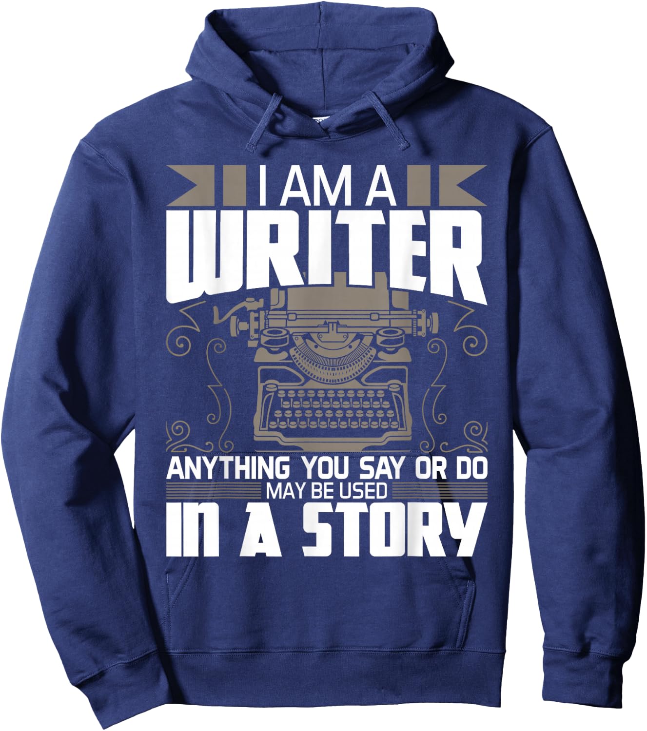 Anything You Say May Be Used In A Story - Author Novelist Hoodie - Hoodie | Navy