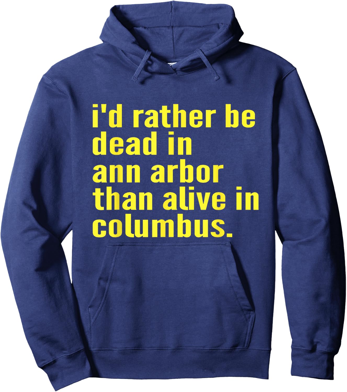I'd Rather Be Dead In Ann Arbor Than Alive In Columbus Funny Hoodie - Hoodie | Navy