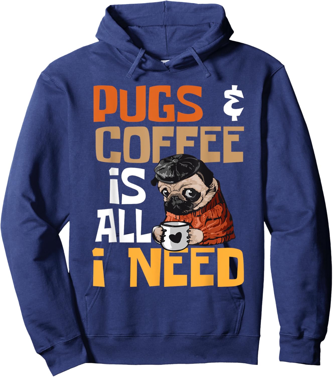 Pugs And Coffee Is All I Need - Dog Lover Pet Owner Men Women Hoodie - Hoodie | Navy
