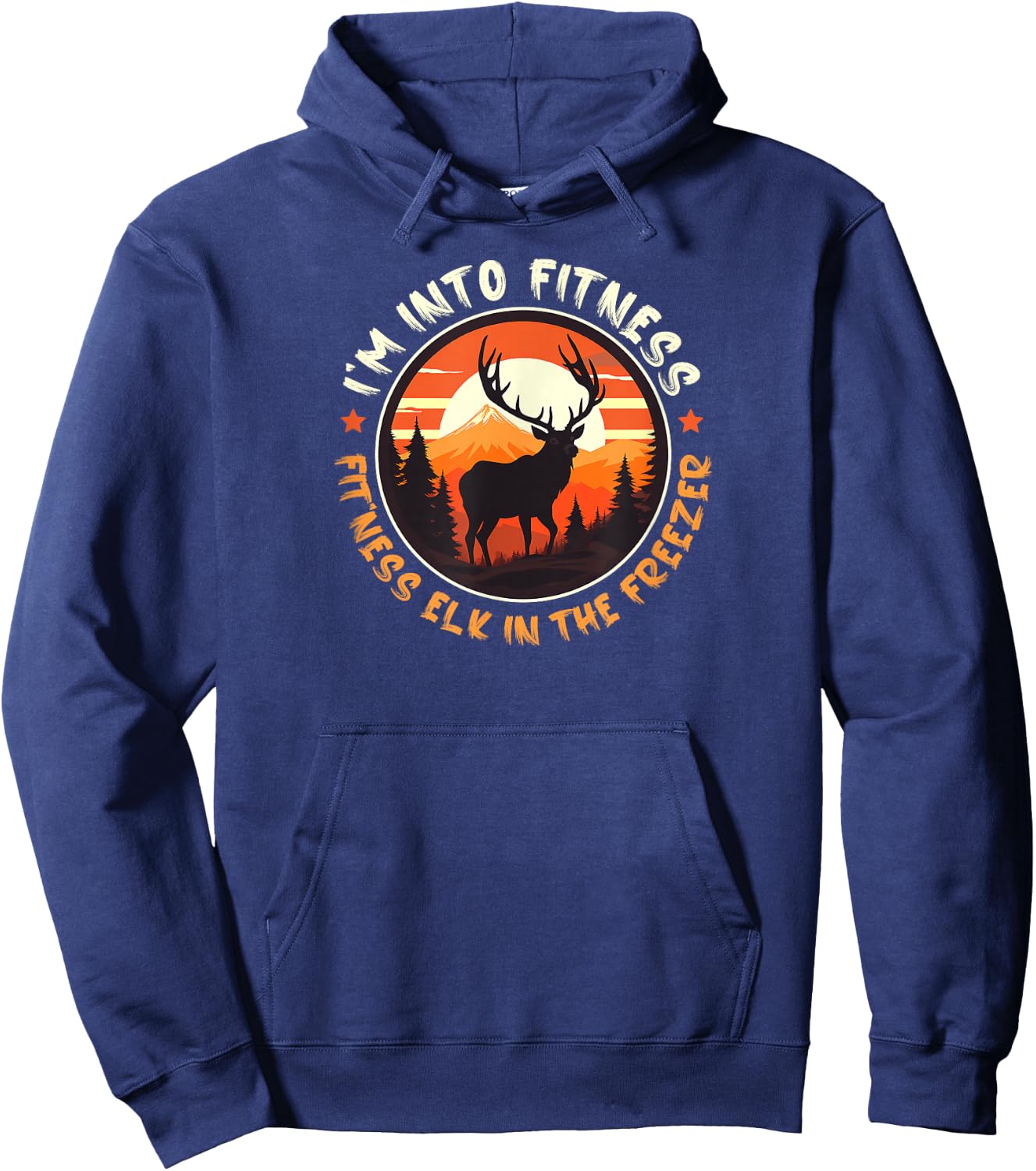 Hunting I'm Into Fitness Fit'ness Elk In My Freezer Funny Hoodie - Hoodie | Navy