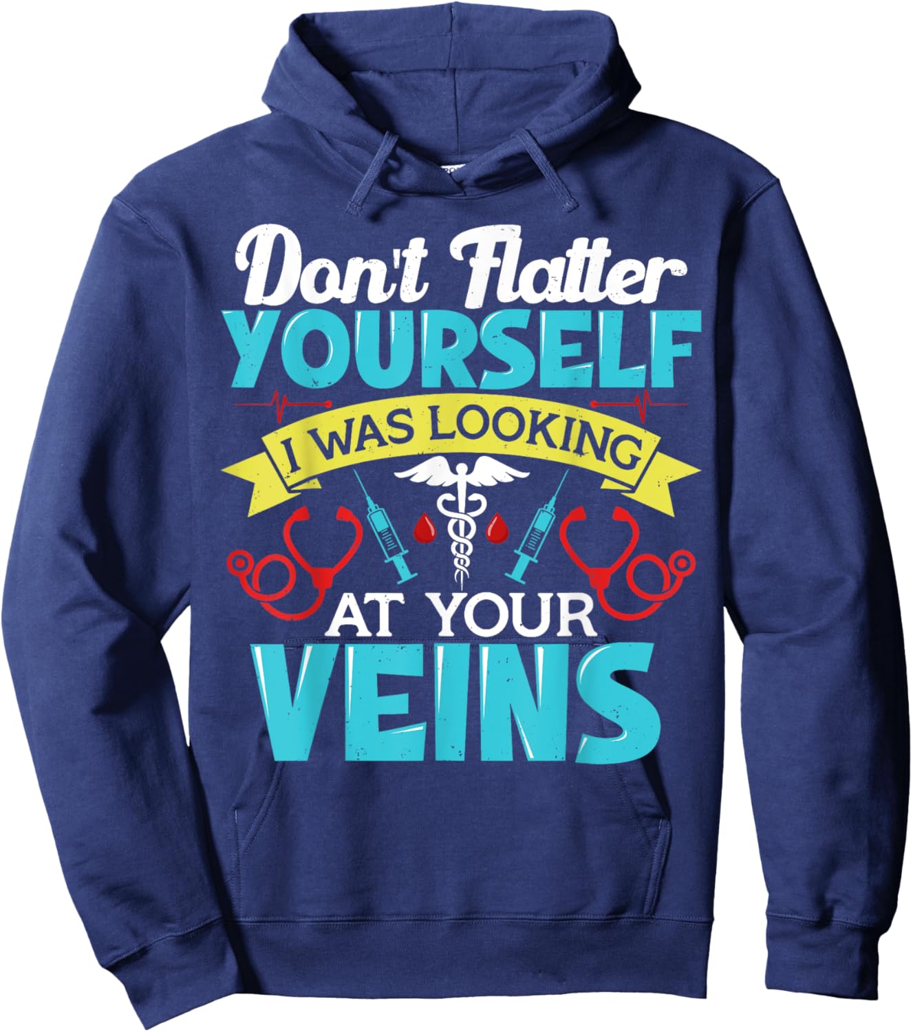 Don't Flatter Yourself Phlebotomist Phlebotomy Funny Hoodie - Hoodie | Navy