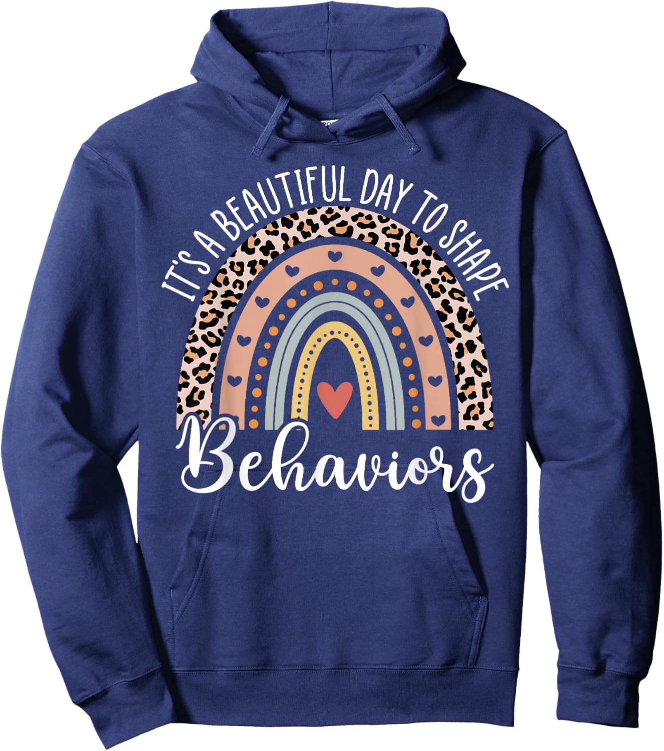It's Beautiful Day To Shape Behaviors ABA Therapist Rainbow Hoodie - Hoodie | Navy