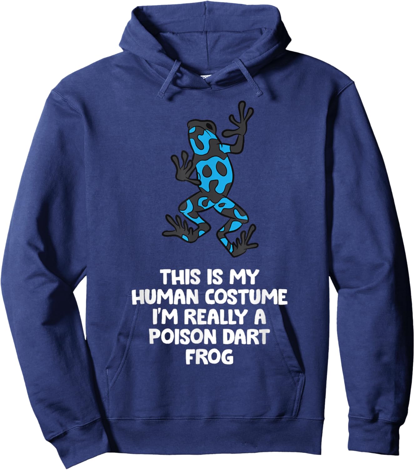 This Is My Human Costume I'm Really A Poison Dart Frog Hoodie - Hoodie | Navy