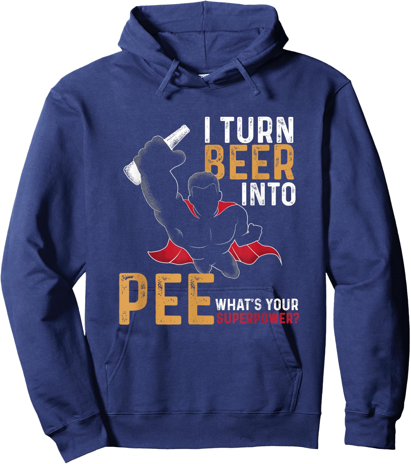 Funny I Turn Beer Into Pee | Beer Drinker | Beer Lover Hoodie - Hoodie | Navy