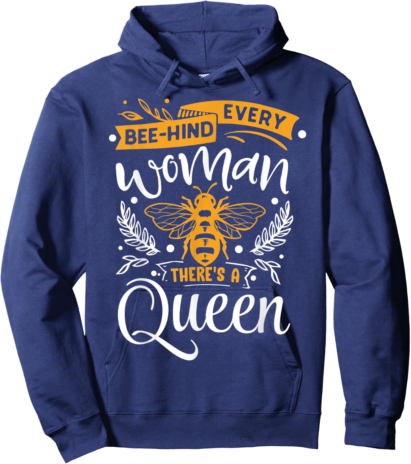 Woman Beekeeper Shirt Every Bee-hind Woman There's A Queen Hoodie - Hoodie | Navy