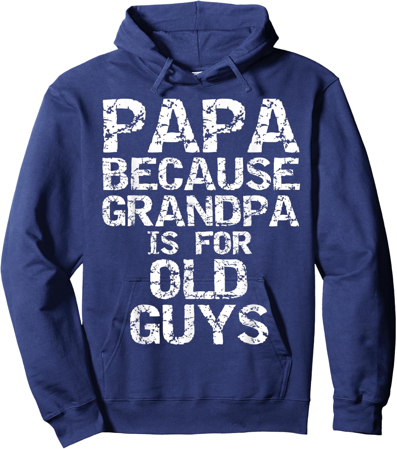 Papa Because Grandpa is for Old Guys Shirt Fun Father's Day Hoodie - Hoodie | Navy