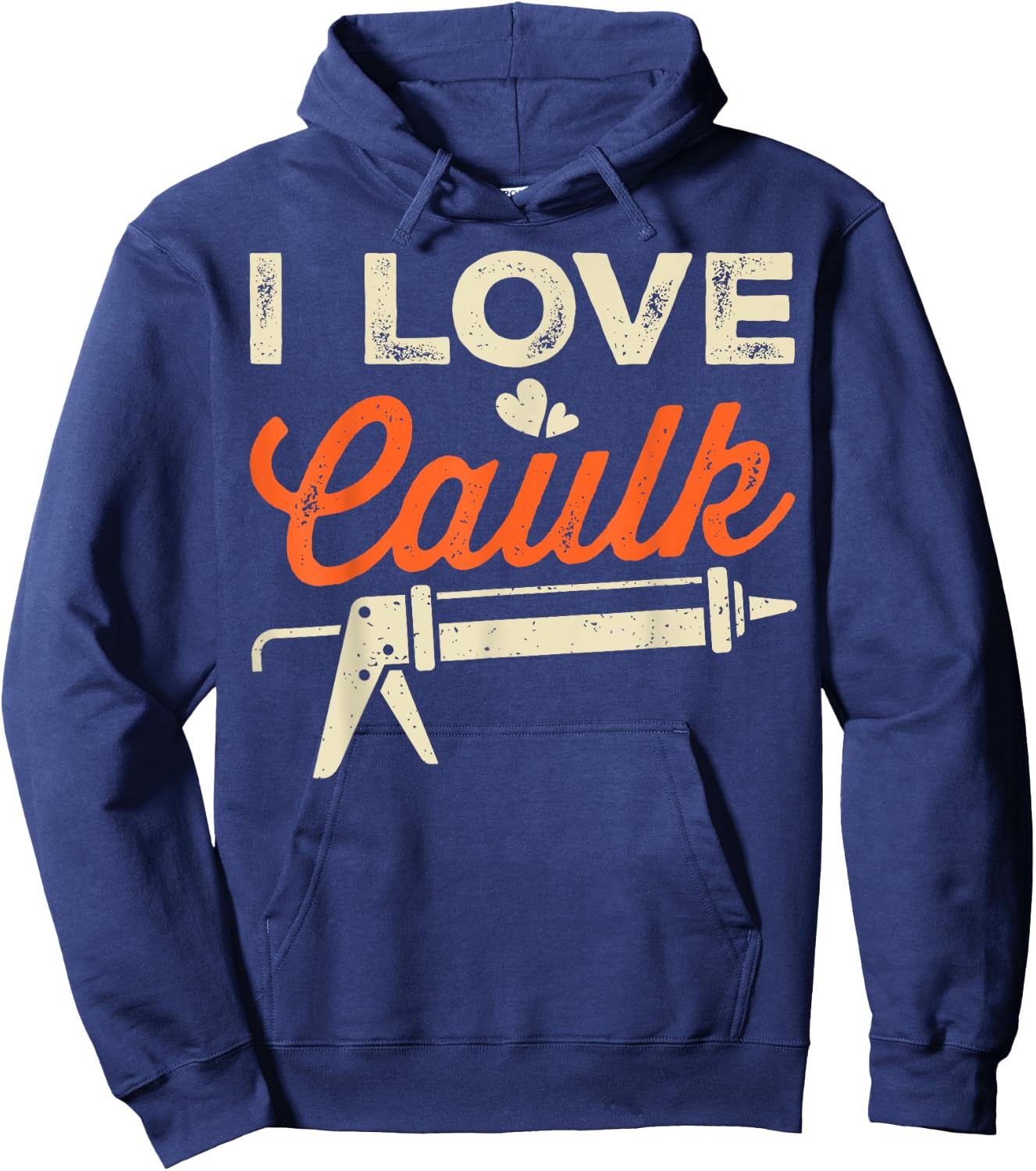 I Love Caulk Funny Handyman Hoodie - Hoodie | Navy