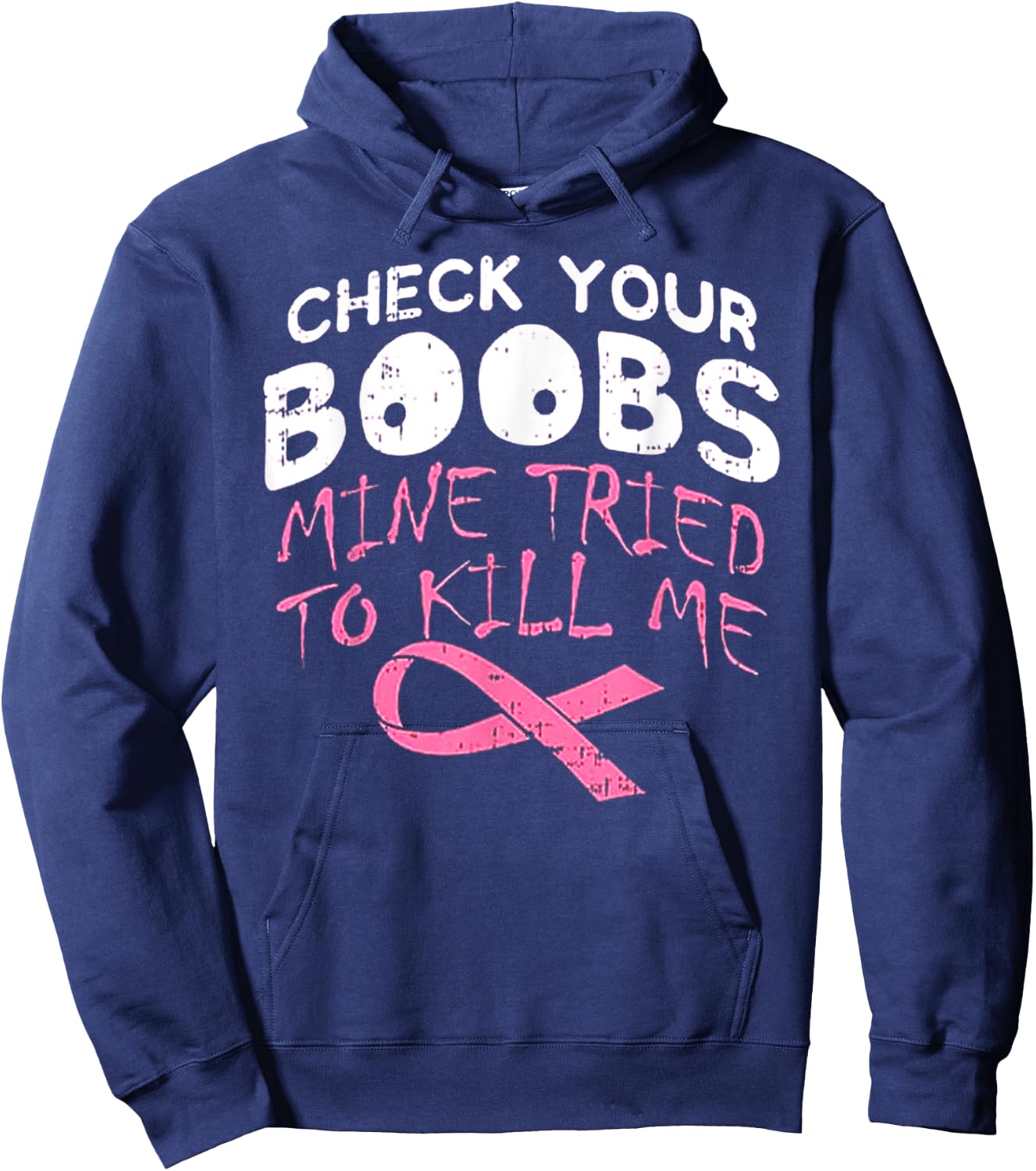 Check Your Boobs Mine Tried To Kill Me Funny Breast Cancer Hoodie - Hoodie | Navy