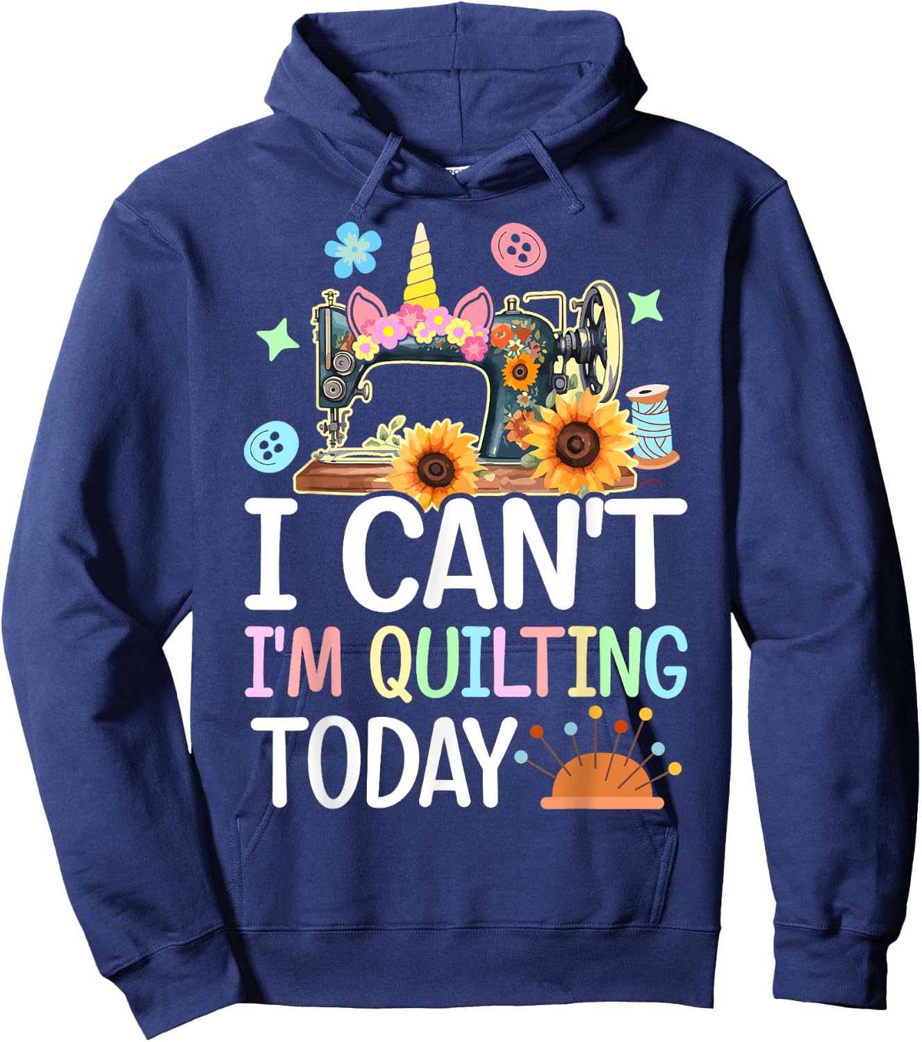 I Can't I'm Quilting Today Quilt Sewing Quilter Lovers Girl Hoodie - Hoodie | Navy