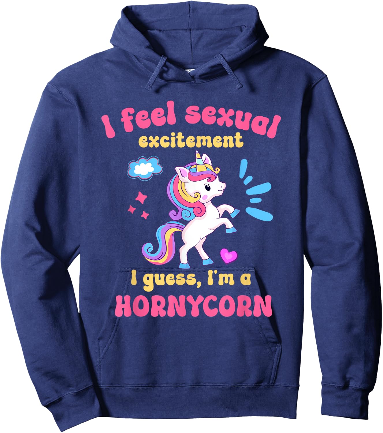 I Feel Sexual Excitement Adult Humor Hornycorn Unicorn Funny Hoodie - Hoodie | Navy
