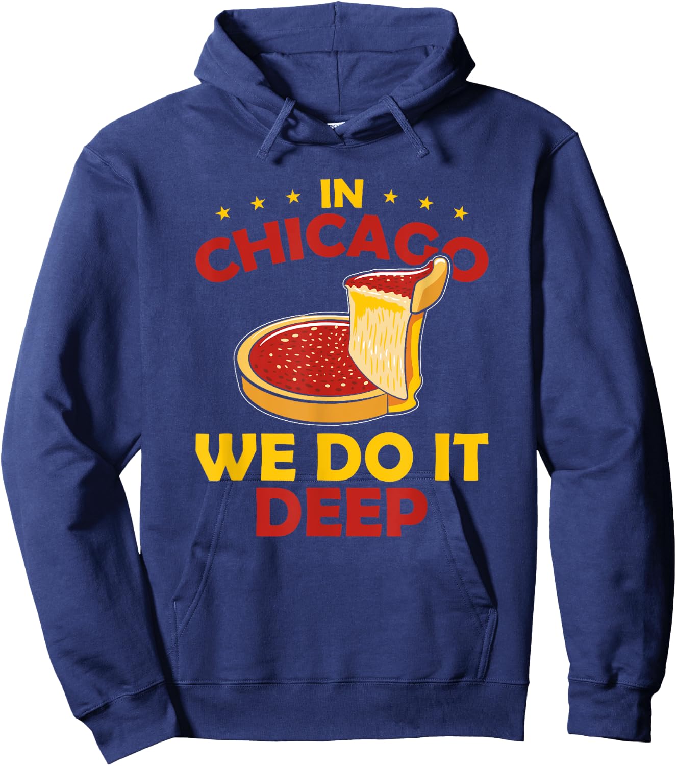 Deep Dish Pizza In Chicago We Do It Deep Hoodie - Hoodie | Navy