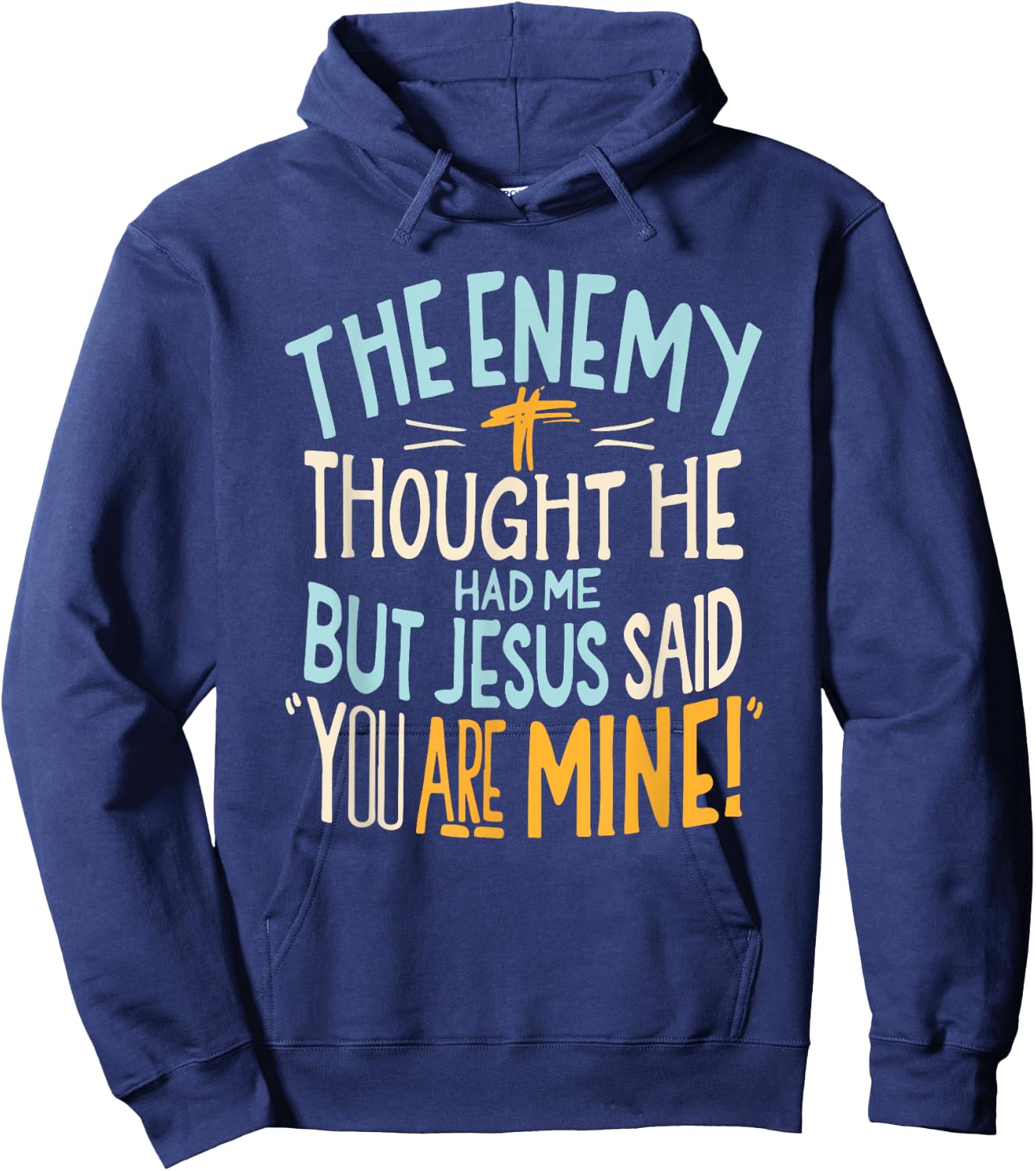 Enemy Thought He Had Me Christian Jesus Said You Are Mine Hoodie - Hoodie | Navy