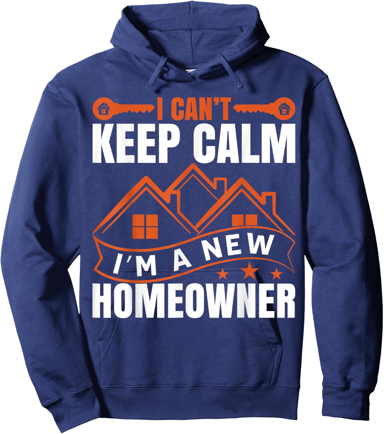 I Can't Keep Calm, I'm A New Homeowner Hoodie - Hoodie | Navy