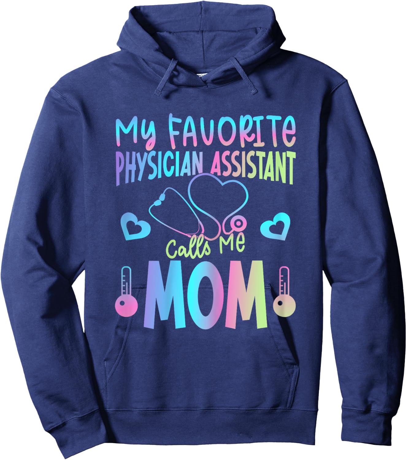 My Favorite Physician Assistant Calls Me Mom PA Mother Mama Hoodie - Hoodie | Navy
