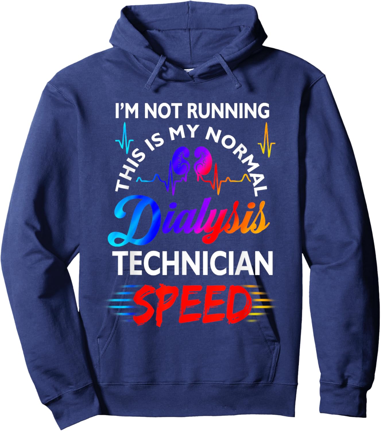 I'M Not Running This Is My Normal DIalysis Technician Speed Hoodie - Hoodie | Navy