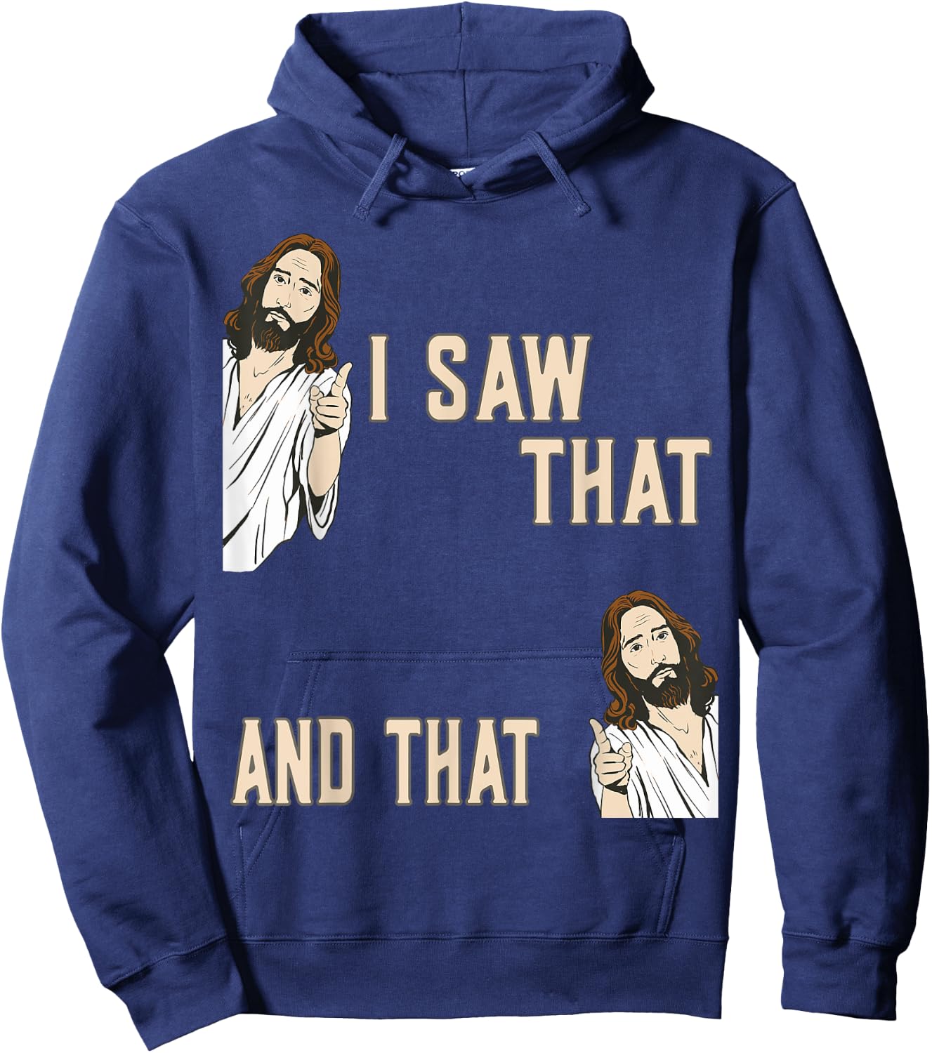 Funny Christian Quote Jesus Christ Meme I Saw That And That Hoodie - Hoodie | Navy