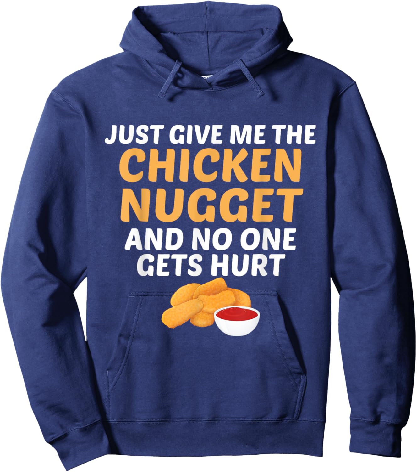 Just Give Me Chicken Nugget And No One Gets Hurt Food Lover Hoodie - Hoodie | Navy