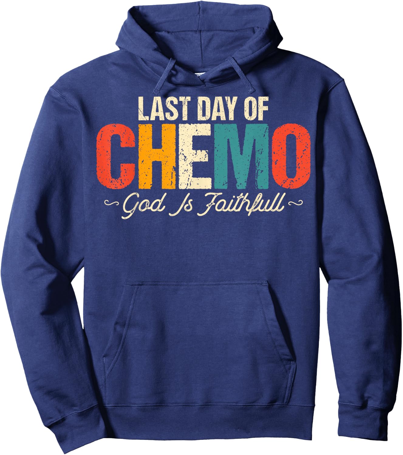 Last Day of Chemo God Is Faithful - Cancer Awareness Chemo Hoodie - Hoodie | Navy