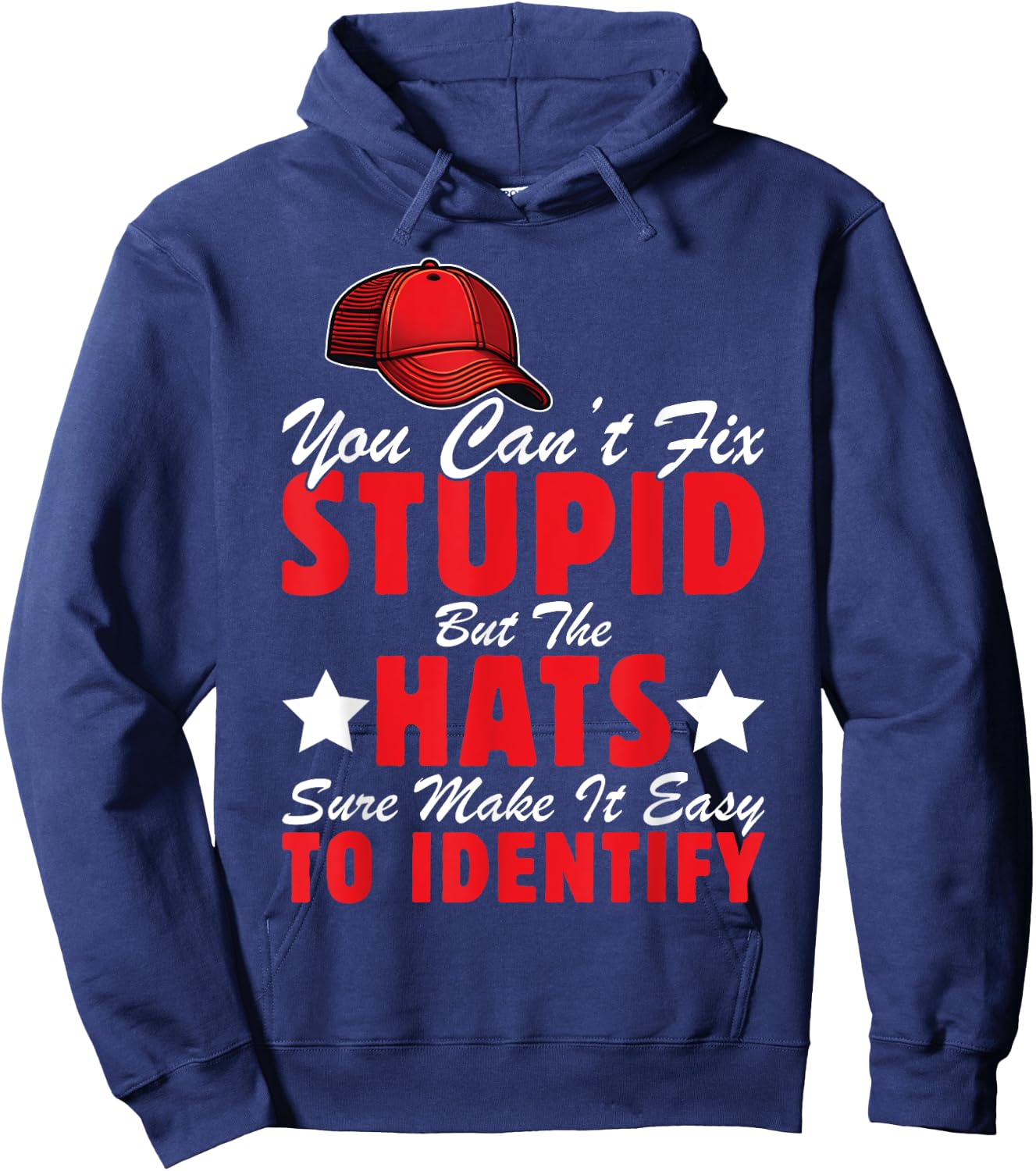 Can't Fix Stupid But The Hats Sure Make It Easy To Identify Hoodie - Hoodie | Navy