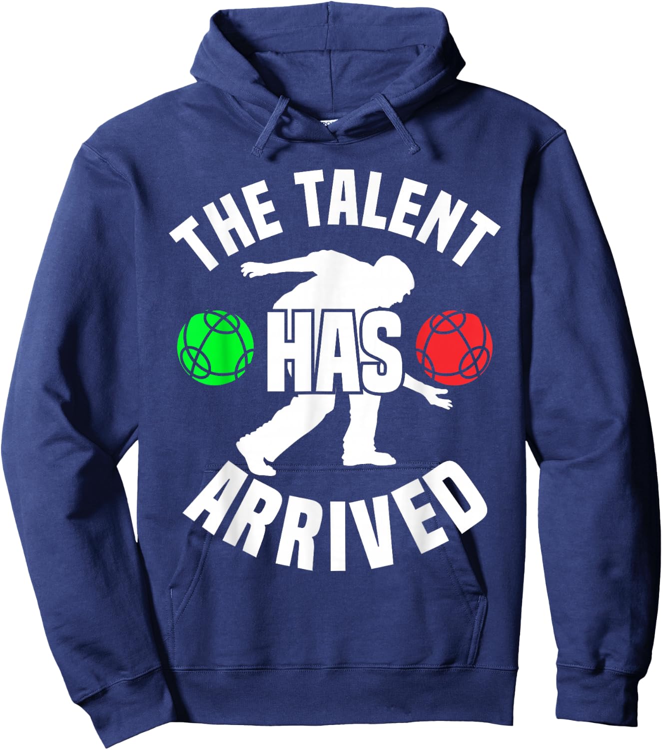 Bocce Player The Talent Has Arrived Funny Bocce Ball Hoodie - Hoodie | Navy