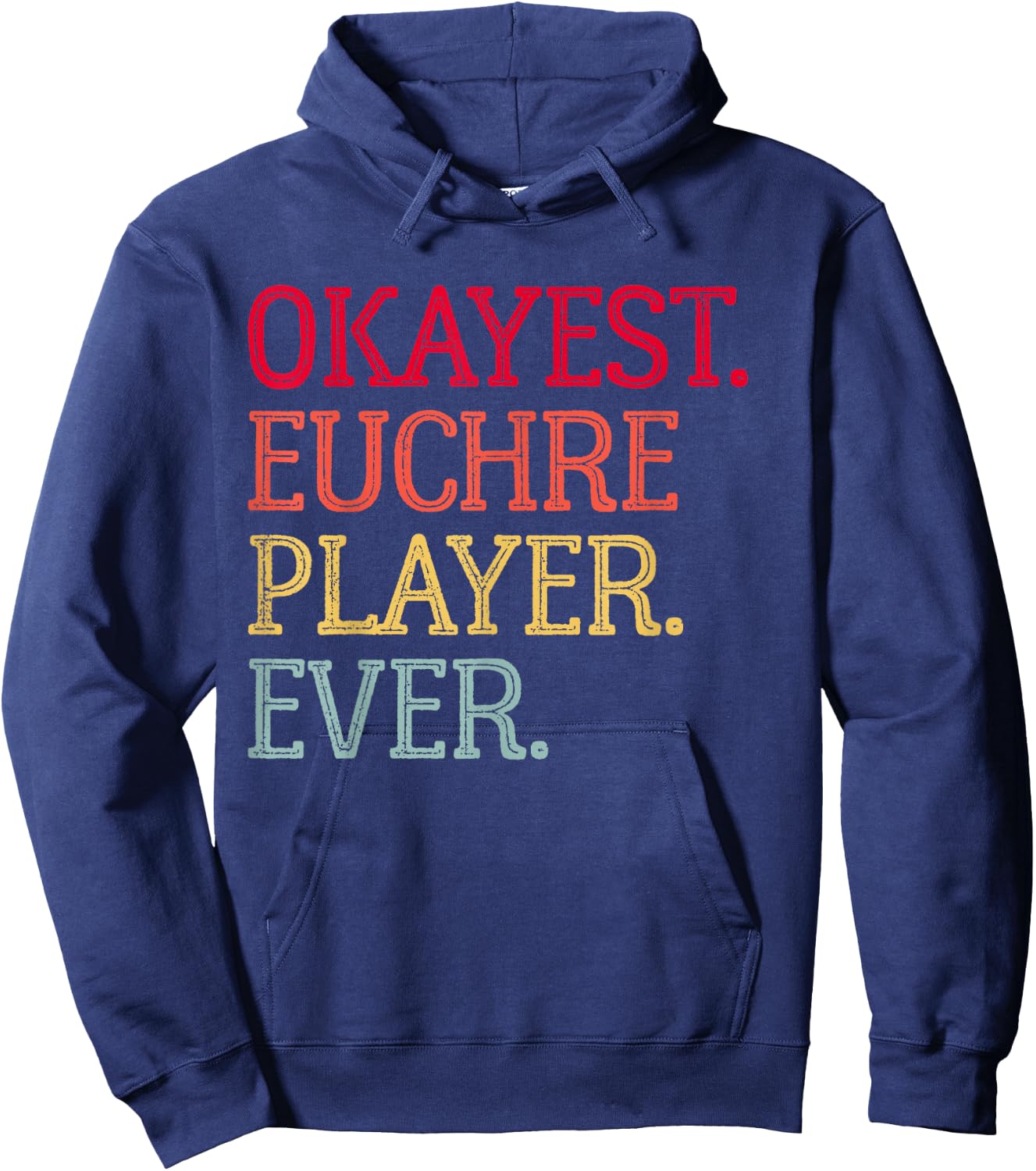 Okayest Euchre Player Ever Funny Euchre Card Game Hoodie - Hoodie | Navy
