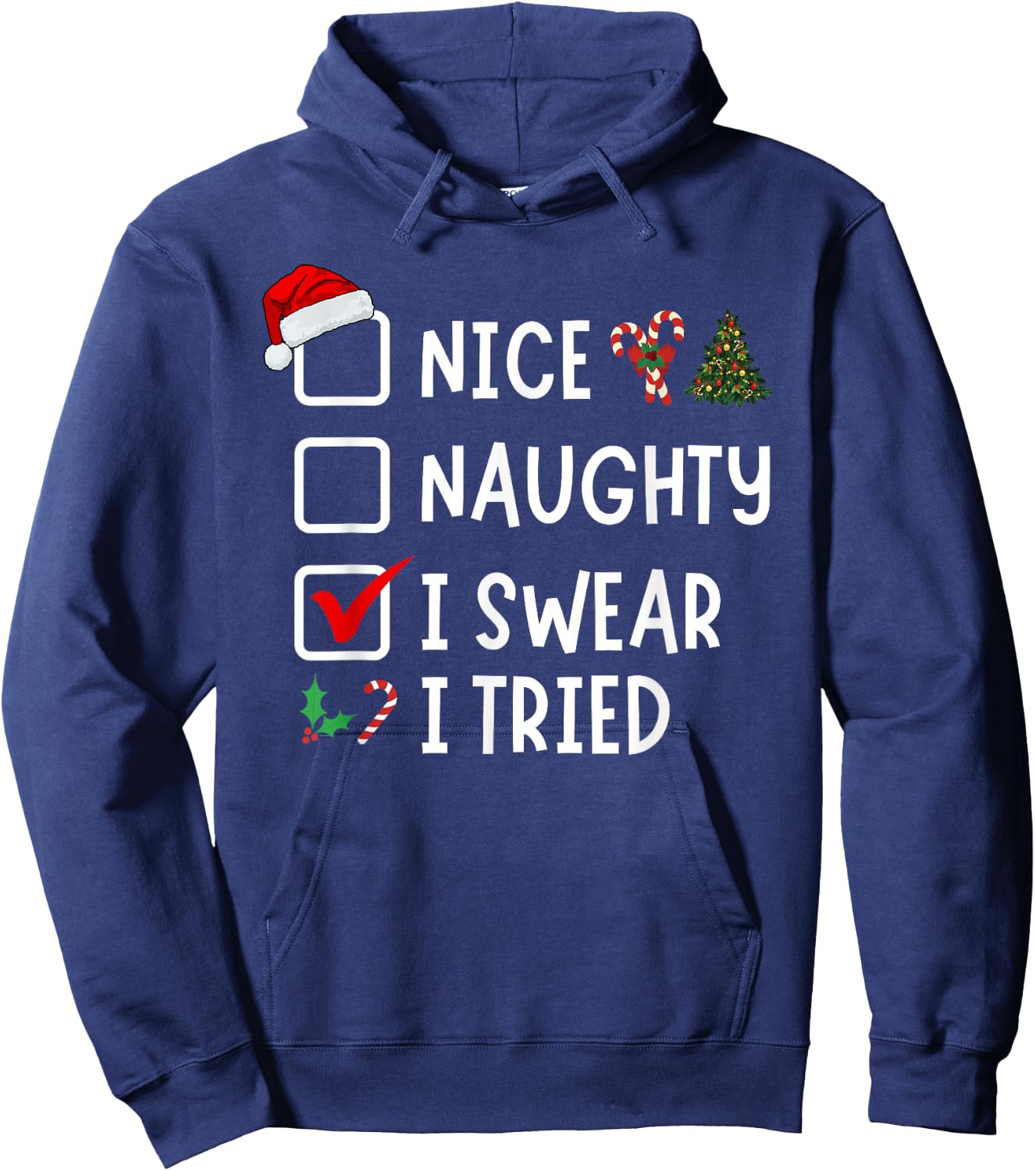 Nice Naughty I Swear I Tried Funny Christmas List Santa Hoodie - Hoodie | Navy