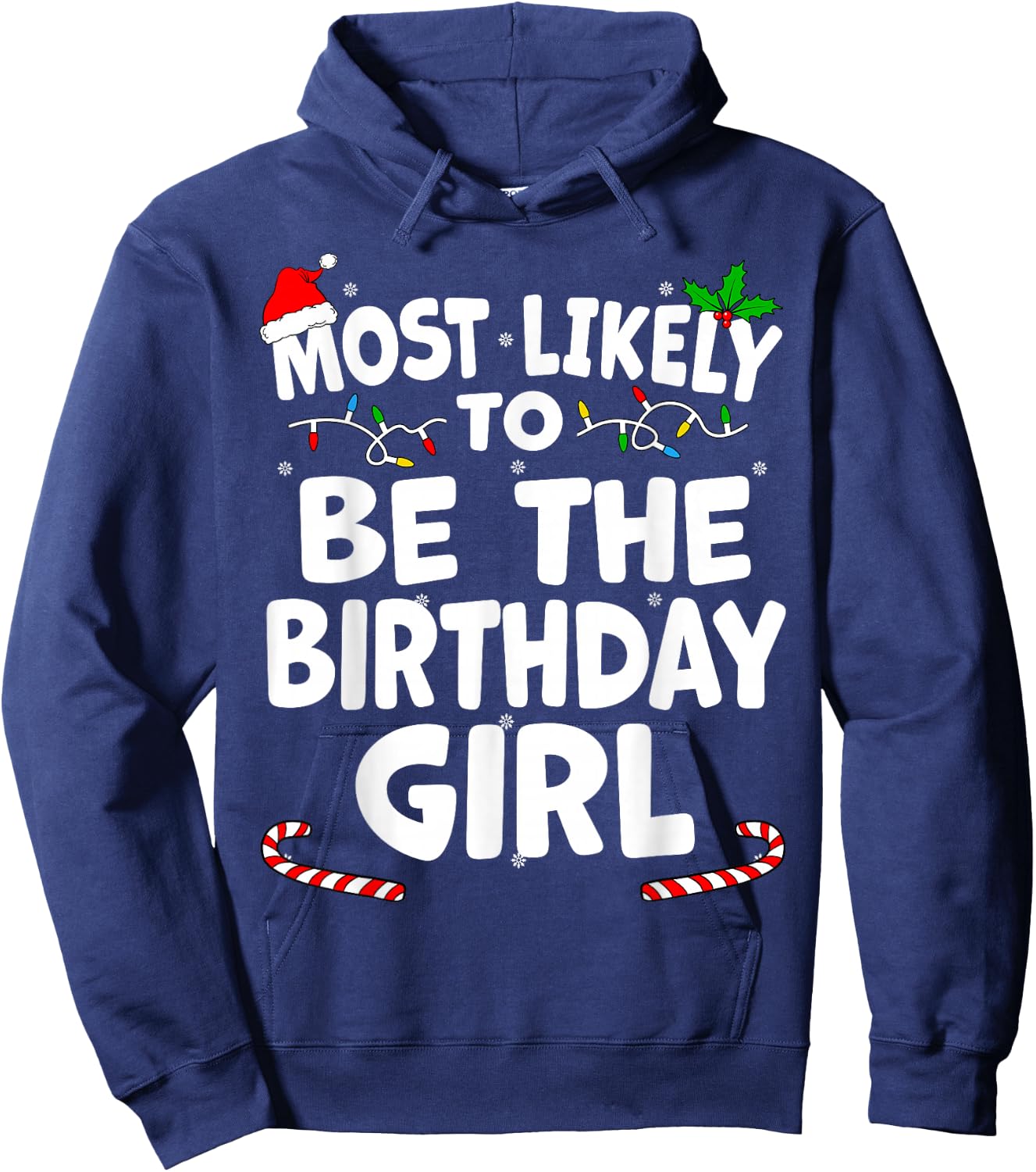 Most Likely To Be The Birthday Girl Christmas Matching Top Hoodie - Hoodie | Navy