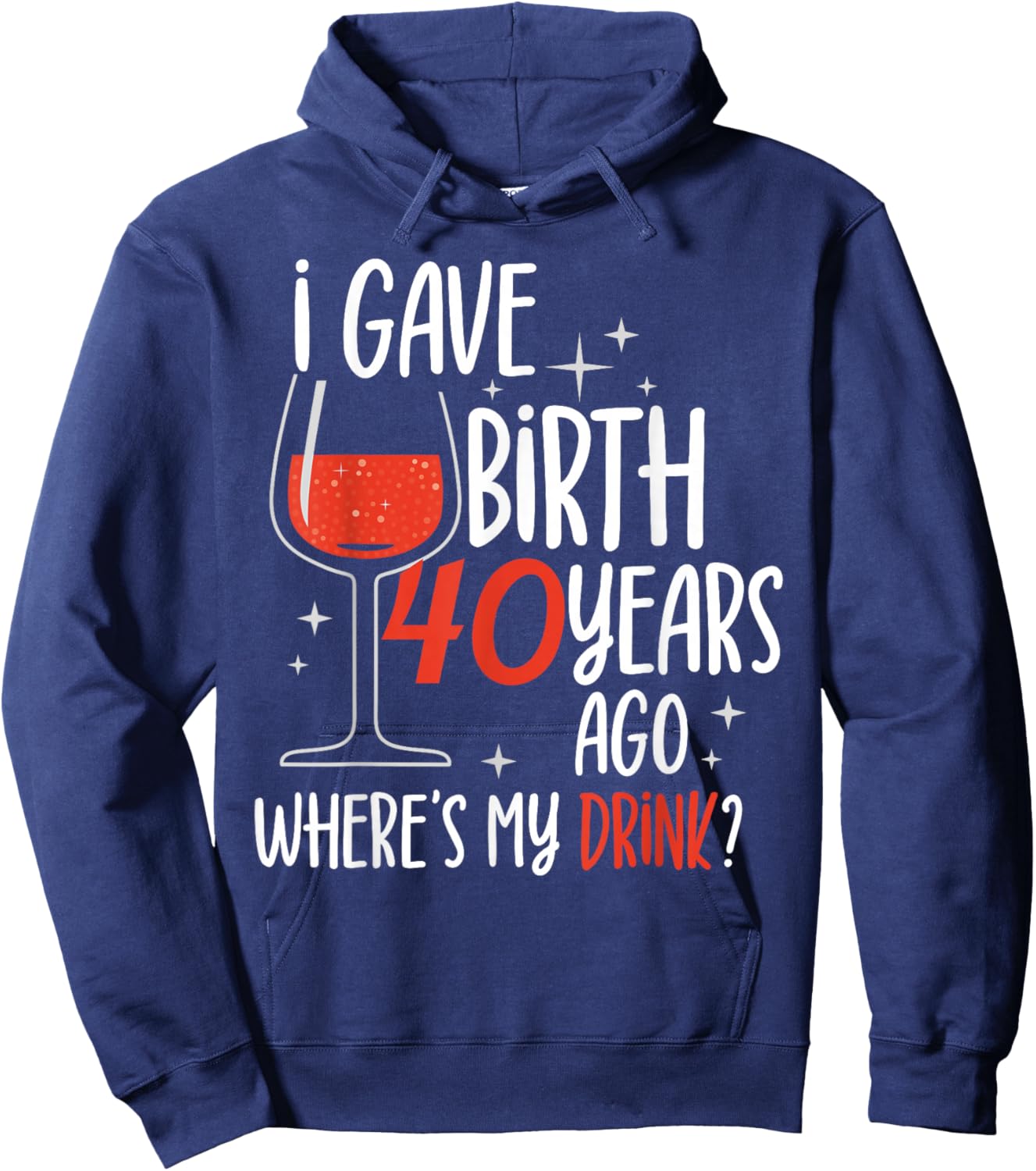 I Gave Birth 40 Years Ago Birthday Mother Mom Party Mommy Hoodie - Hoodie | Navy