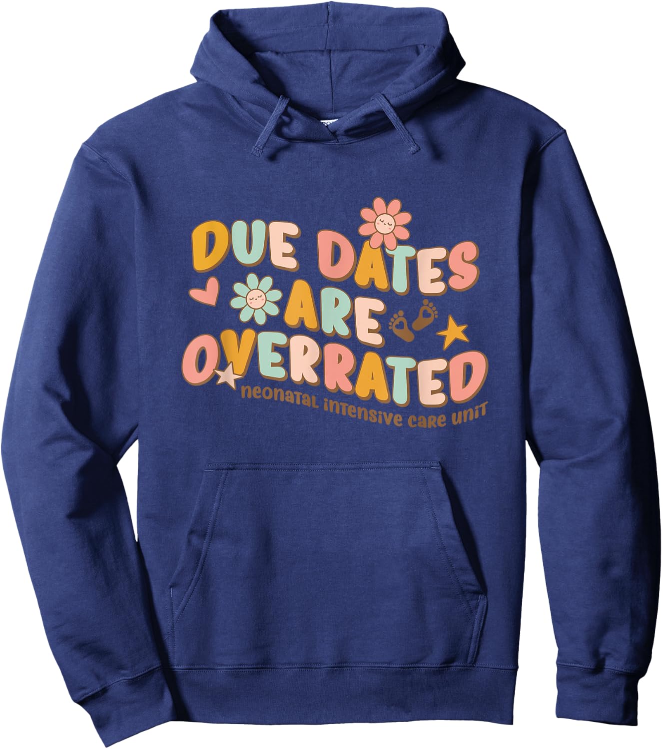 NICU Nurse Neonatal Intensive Care Unit Due Dates are Overrated Retro Classic , Black, Small Hoodie - Hoodie | Navy