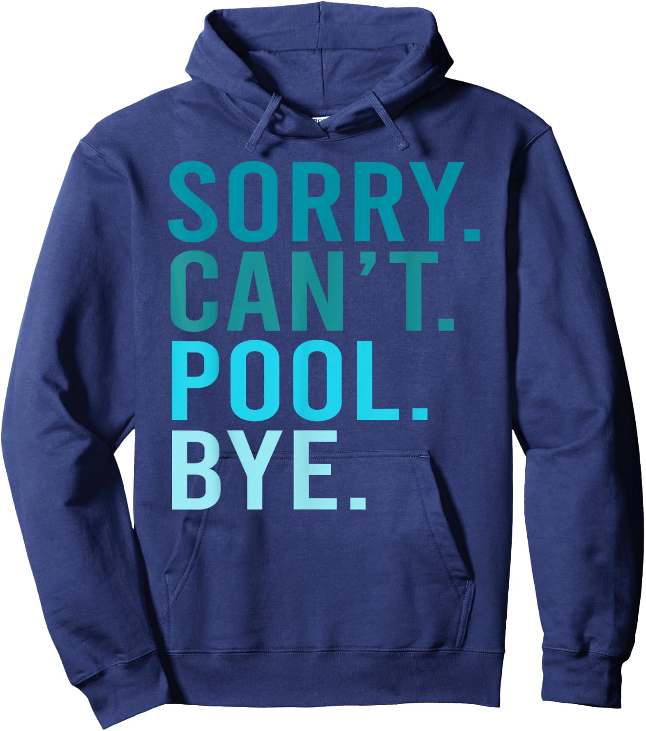 Sorry Can't Pool Bye Swimming Pool Day Hoodie - Hoodie | Navy