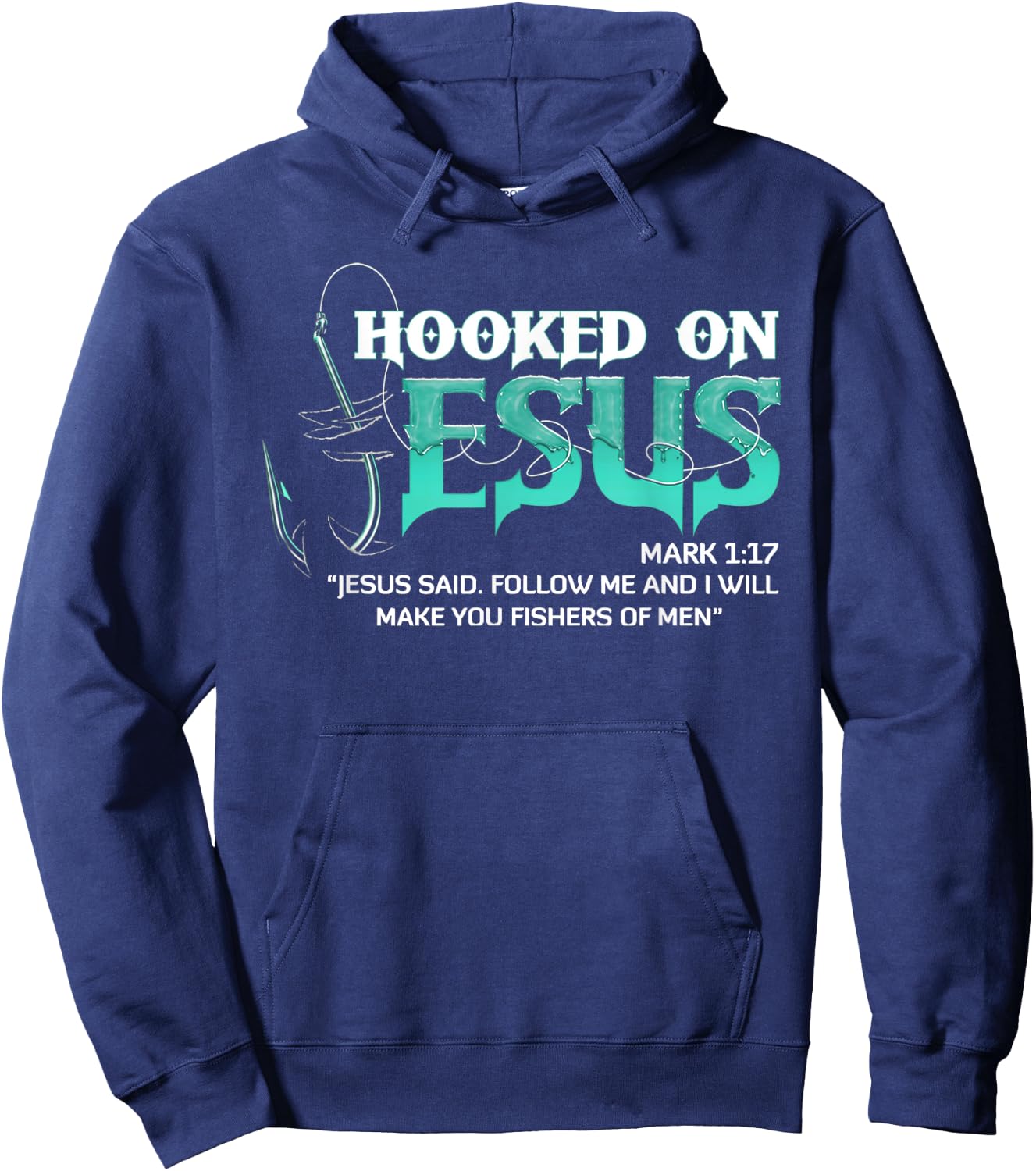 Hooked On Jesus Mark 1:17 Religious Bible Verse Fishermen Hoodie - Hoodie | Navy