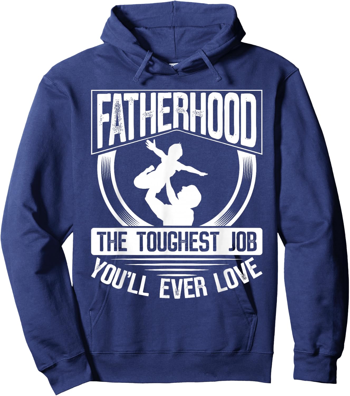 Fatherhood: The Toughest Job You'Ll Ever Love Dad Father's Day Hoodie - Hoodie | Navy