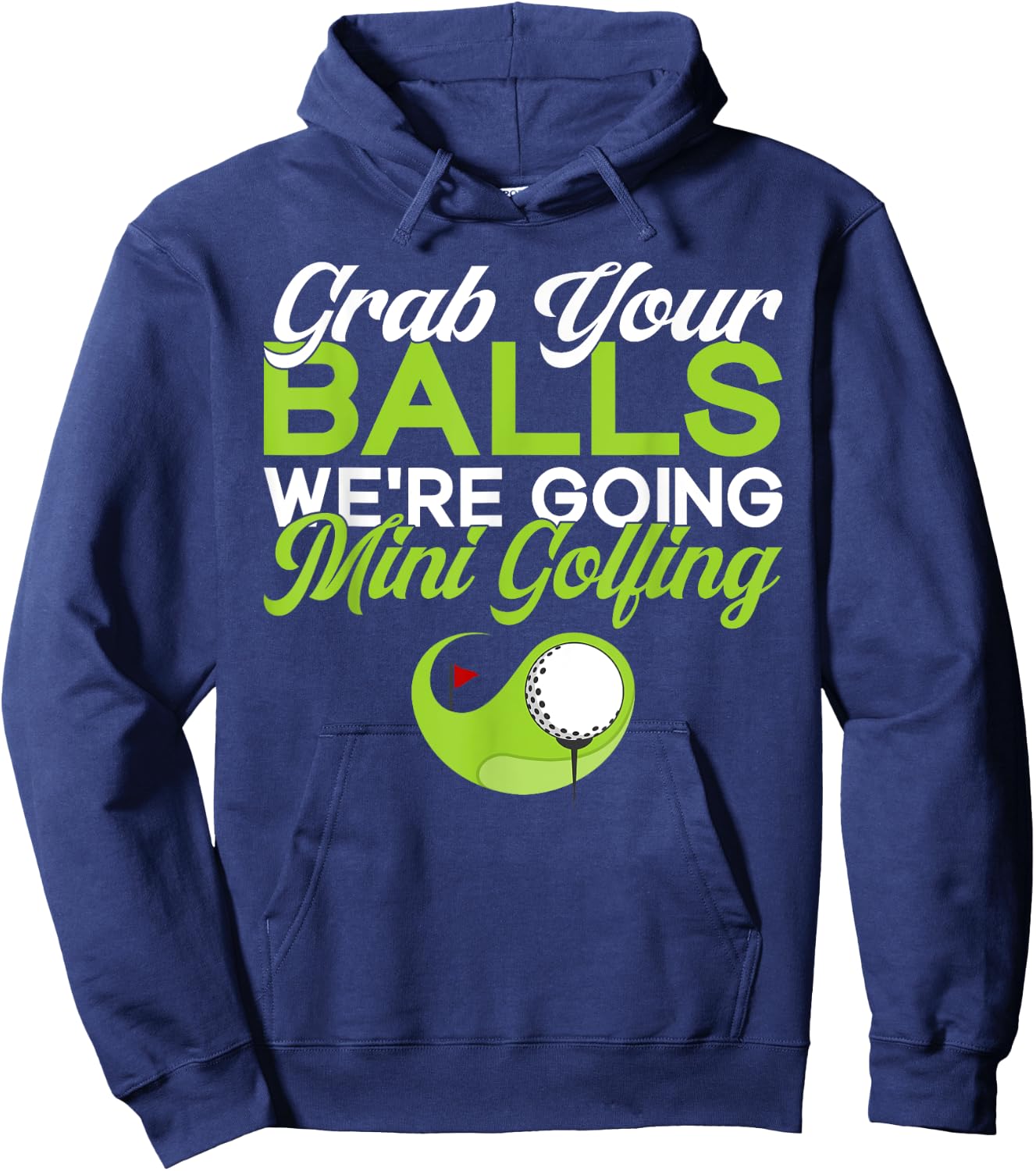 Grab your Balls we are going Mini Golfing funny Mini Golf Hoodie - Hoodie | Navy