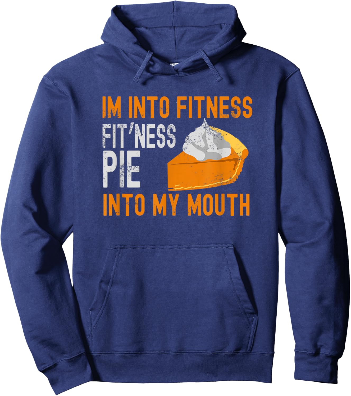I'm into Fitness Pumpkin Pie in My Mouth Funny Thanksgiving Hoodie - Hoodie | Navy
