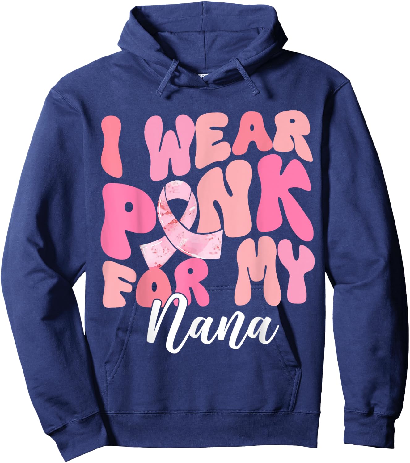 I Wear Pink For My Nana Breast Cancer Awareness Pink Ribbon Hoodie - Hoodie | Navy