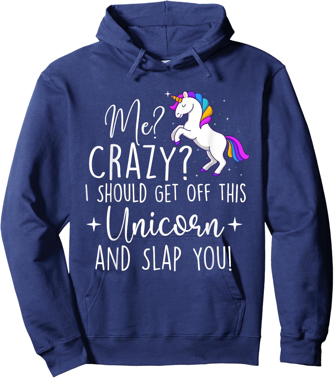 I Should Get Off This Unicorn - Mystical Creature Magical Hoodie - Hoodie | Navy