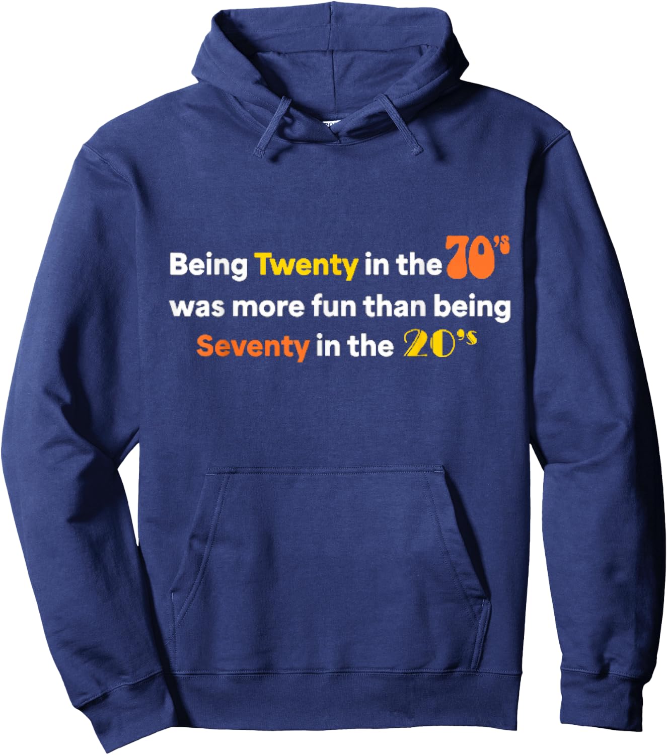 Being Twenty in the '70s Was Much More Fun Than Hoodie - Hoodie | Navy