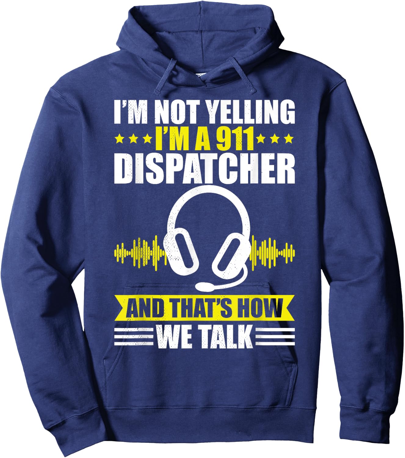 Dispatcher i´m not yelling funny 911 work dispatch Hoodie - Hoodie | Navy