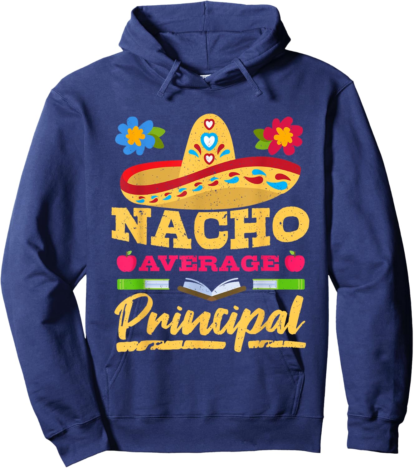 Nacho Average Principal Cinco de Mayo Mexican Fiesta Party Hoodie - Hoodie | Navy