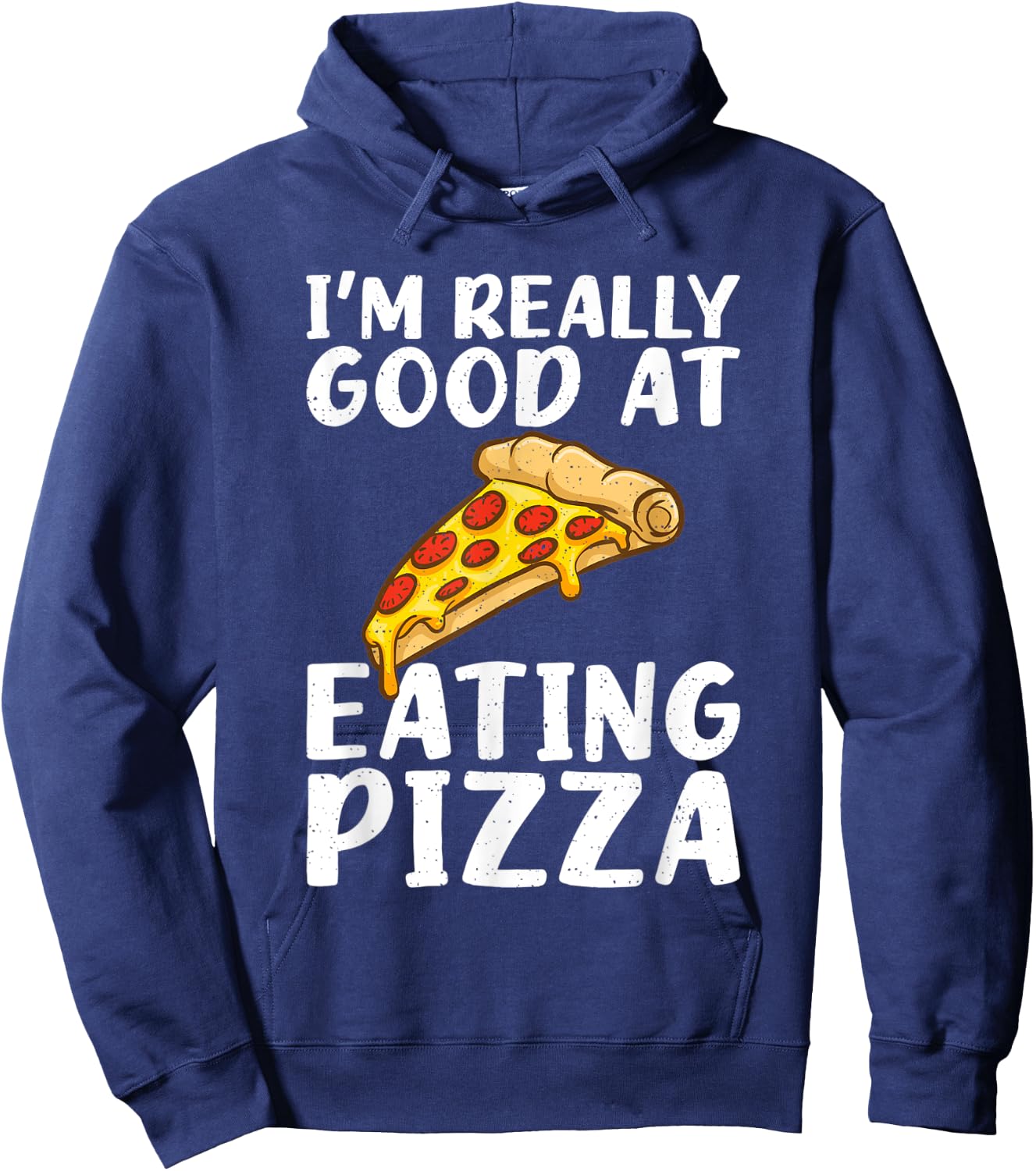 Im really good at eating Pizza Snack Pizzalove Pizza Hoodie - Hoodie | Navy