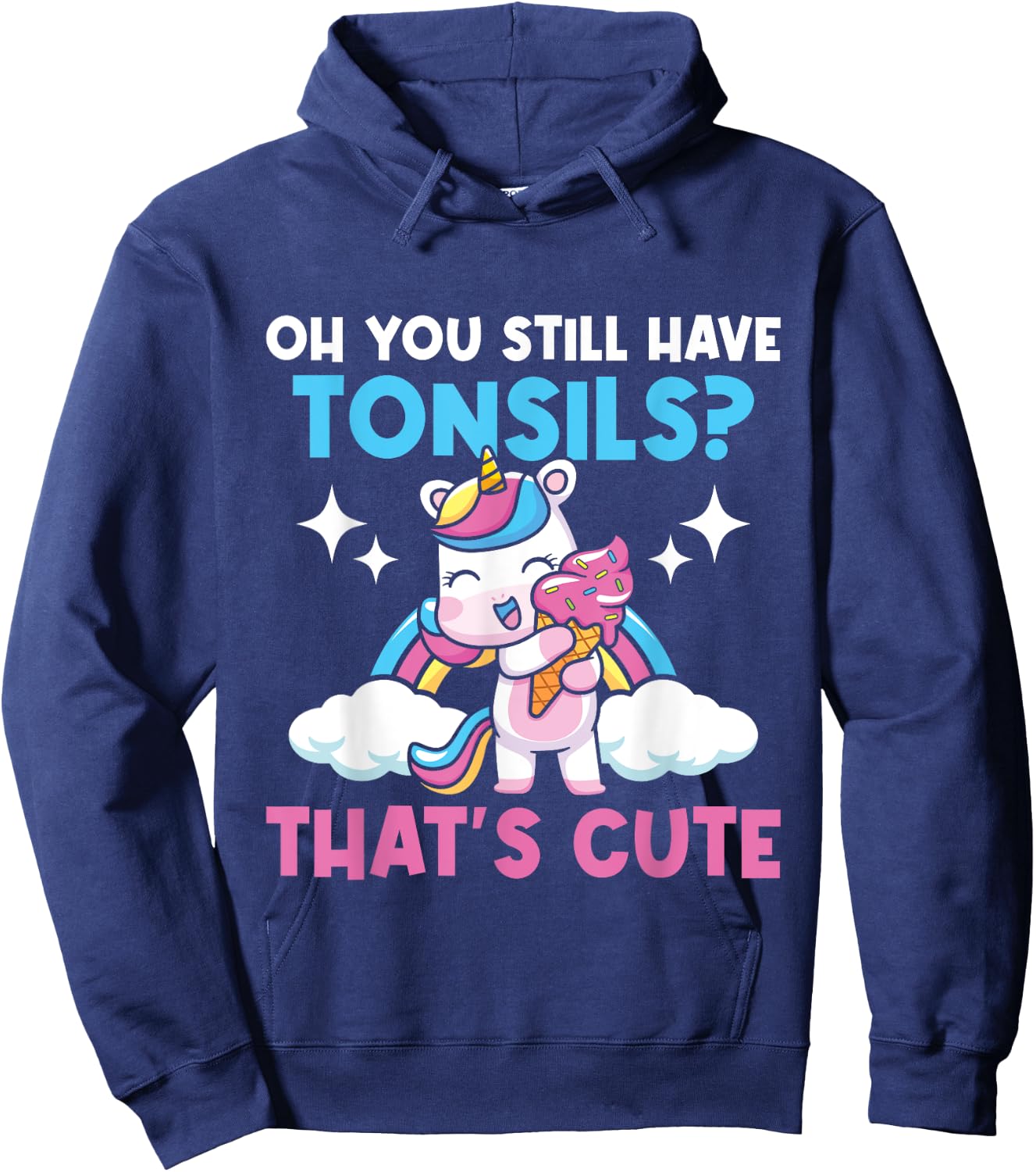Oh You Still Have Tonsils - Unicorn Tonsillectomy Survivor Hoodie - Hoodie | Navy