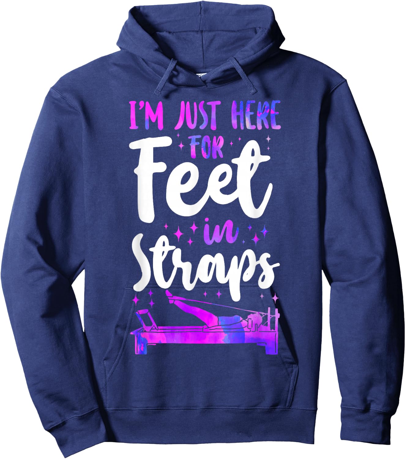 Pilates Instructor Teacher I'm Just Here For Feet In Straps Hoodie - Hoodie | Navy
