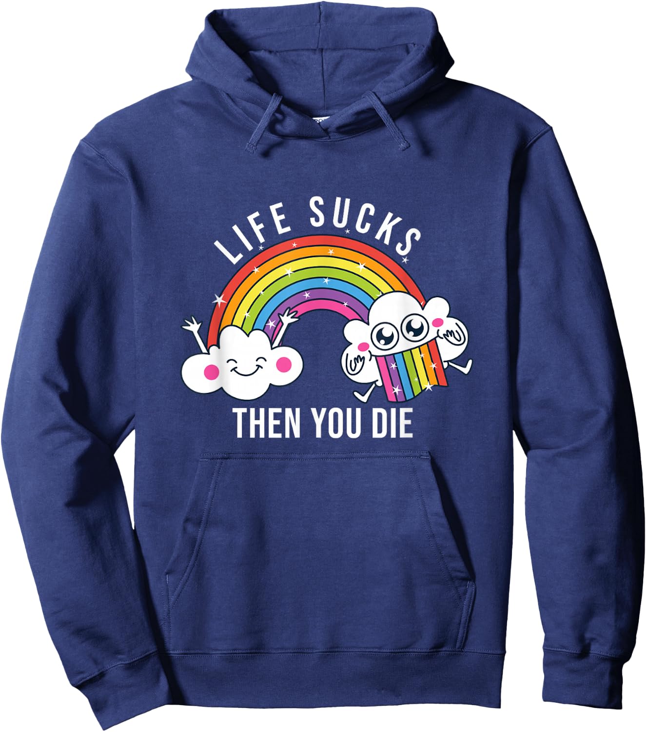 Life Sucks Then You Die | Funny Rainbow Clouds Hoodie - Hoodie | Navy