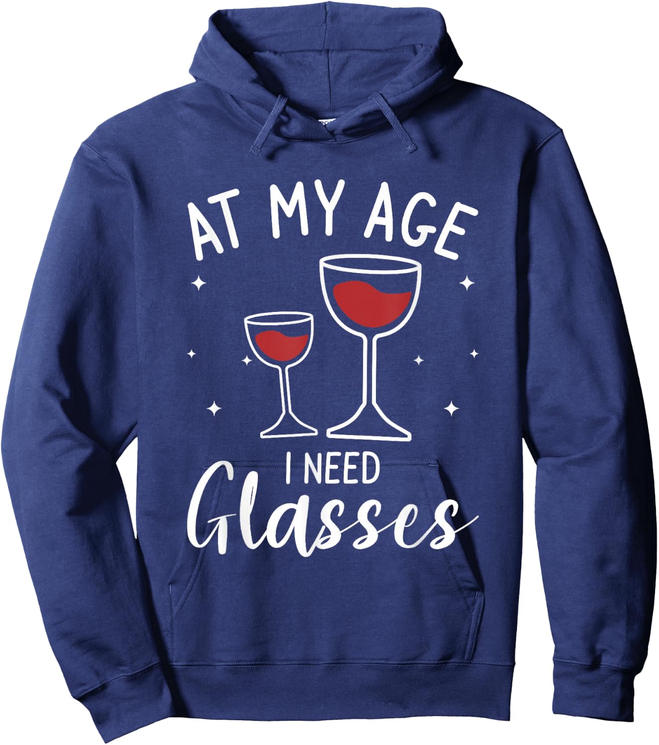 At My Age I Need Glasses Wine Drinking Lover Hoodie - Hoodie | Navy